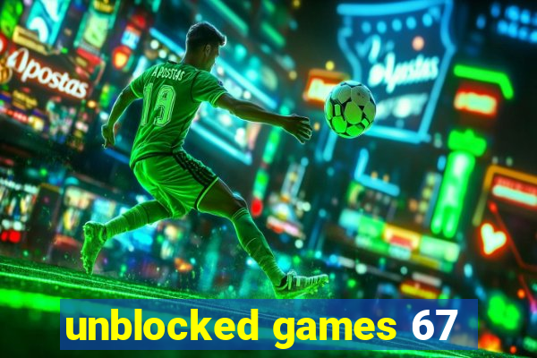 unblocked games 67